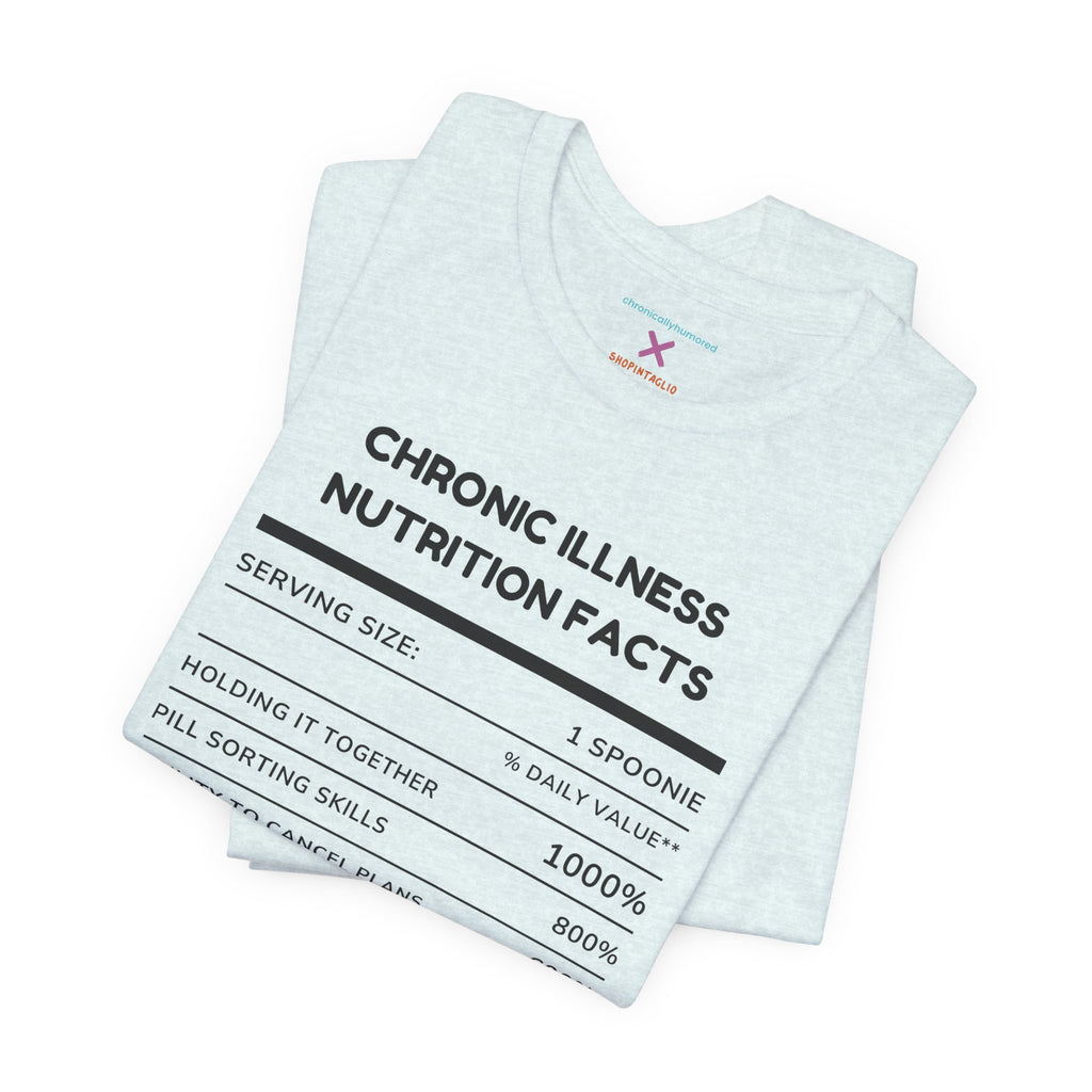 Chronic Illness Nutrition Facts Tee – Spoonie Humor Graphic Shirt | XS–4X in Select Colors