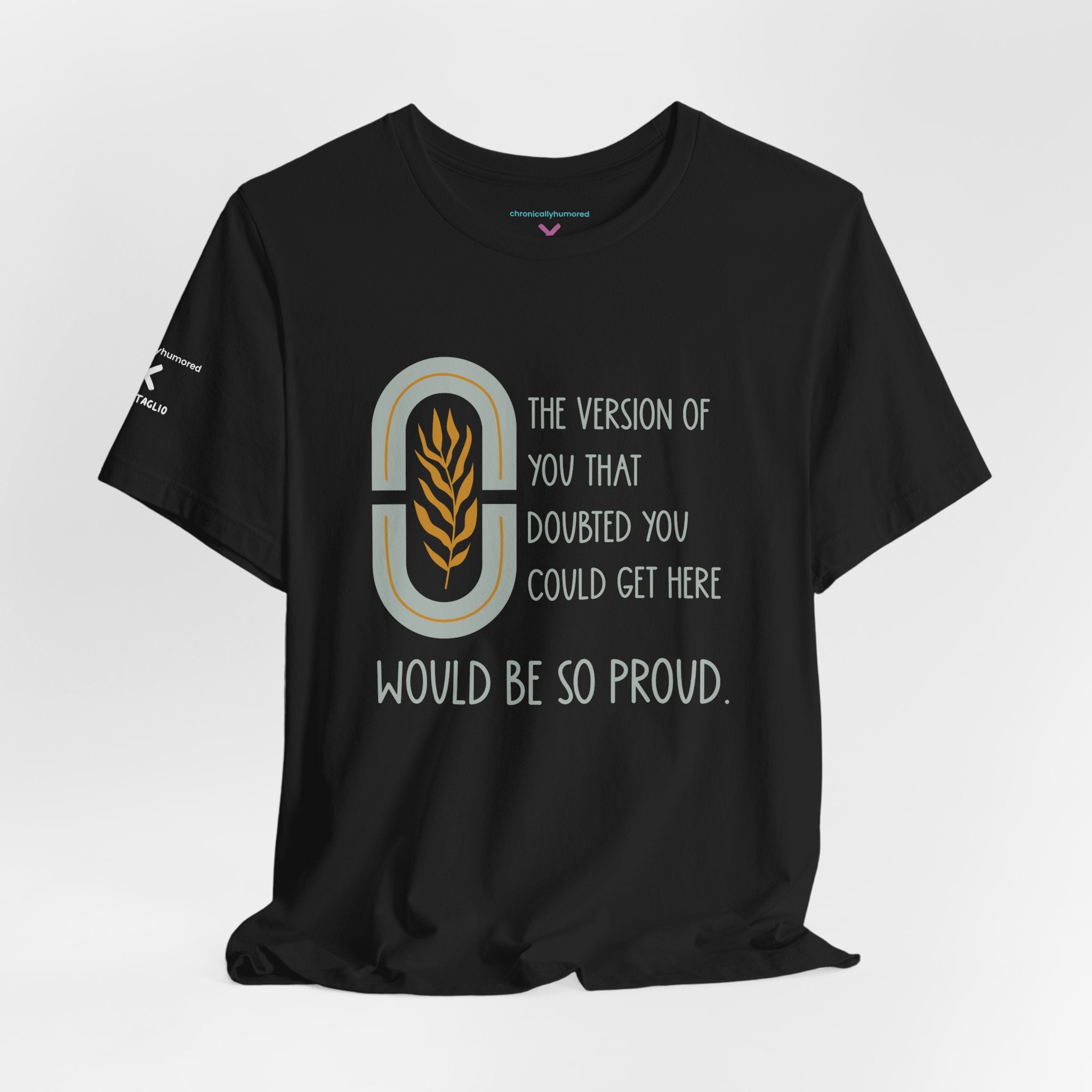 Would Be So Proud Tee – Chronically Humored x Shop Intaglio | Motivational & Disability-Inclusive Shirt (Bella Canvas 3001, XS–4X in Select Colors)