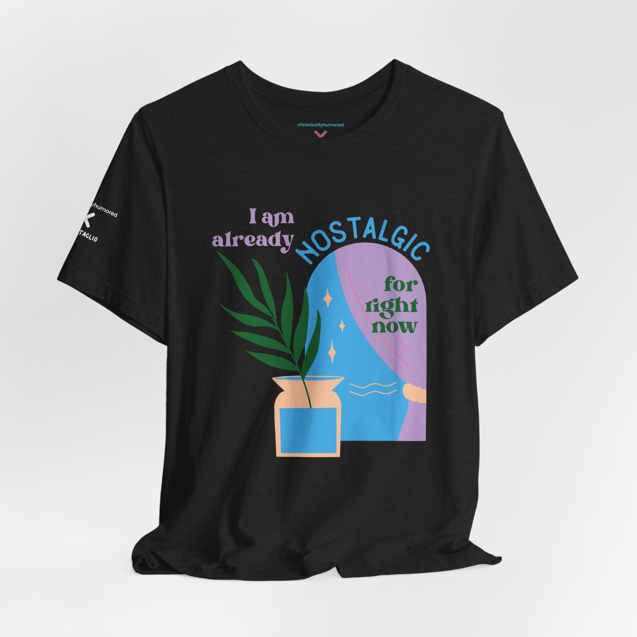 I Am Already Nostalgic for Right Now Graphic Tee – Chronically Humored x Shop Intaglio – Aesthetic Retro Comfort Shirt (XS–4X)