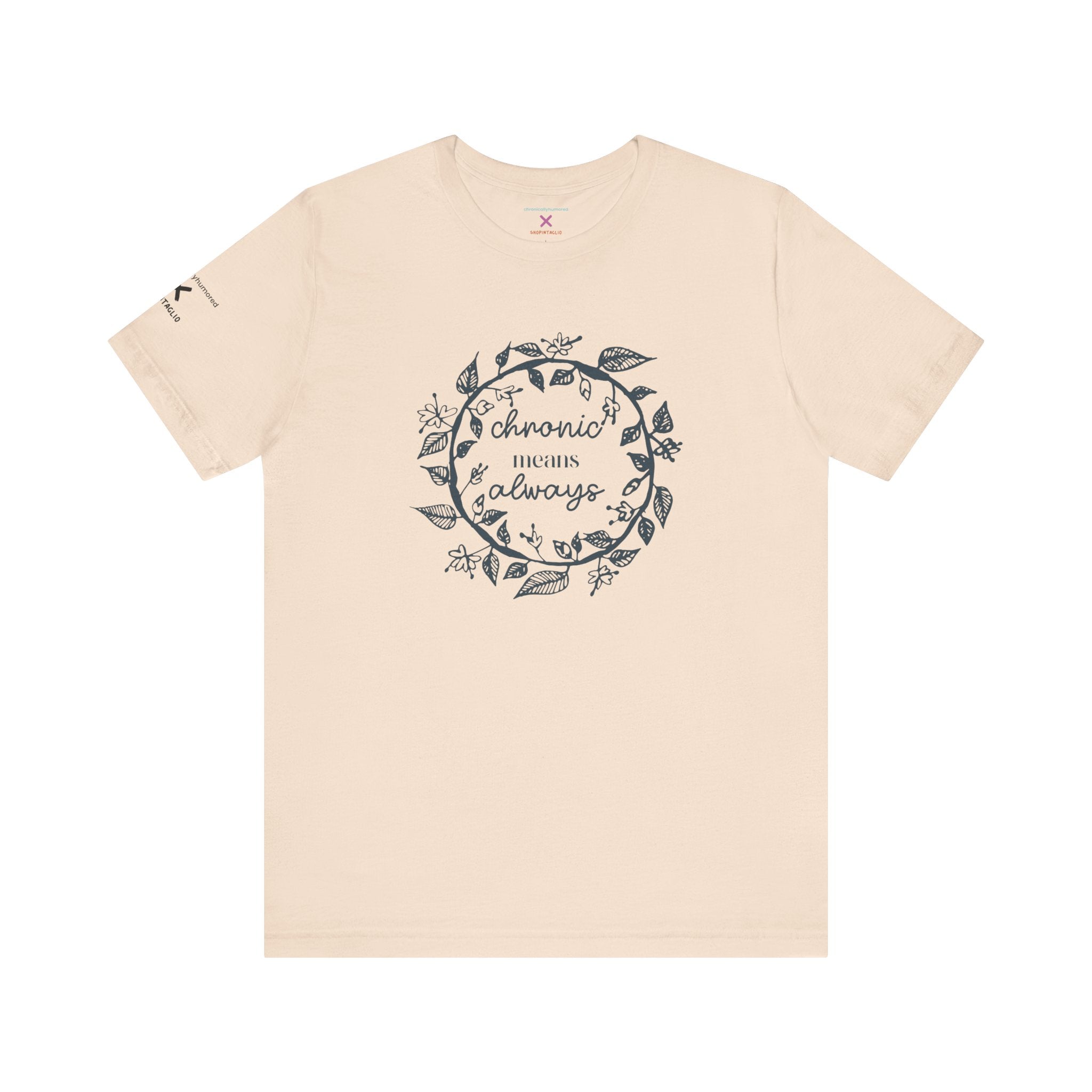 Chronic Means Always Tee – Chronically Humored x Shop Intaglio | Disability & Chronic Illness Awareness Shirt (Bella Canvas 3001)