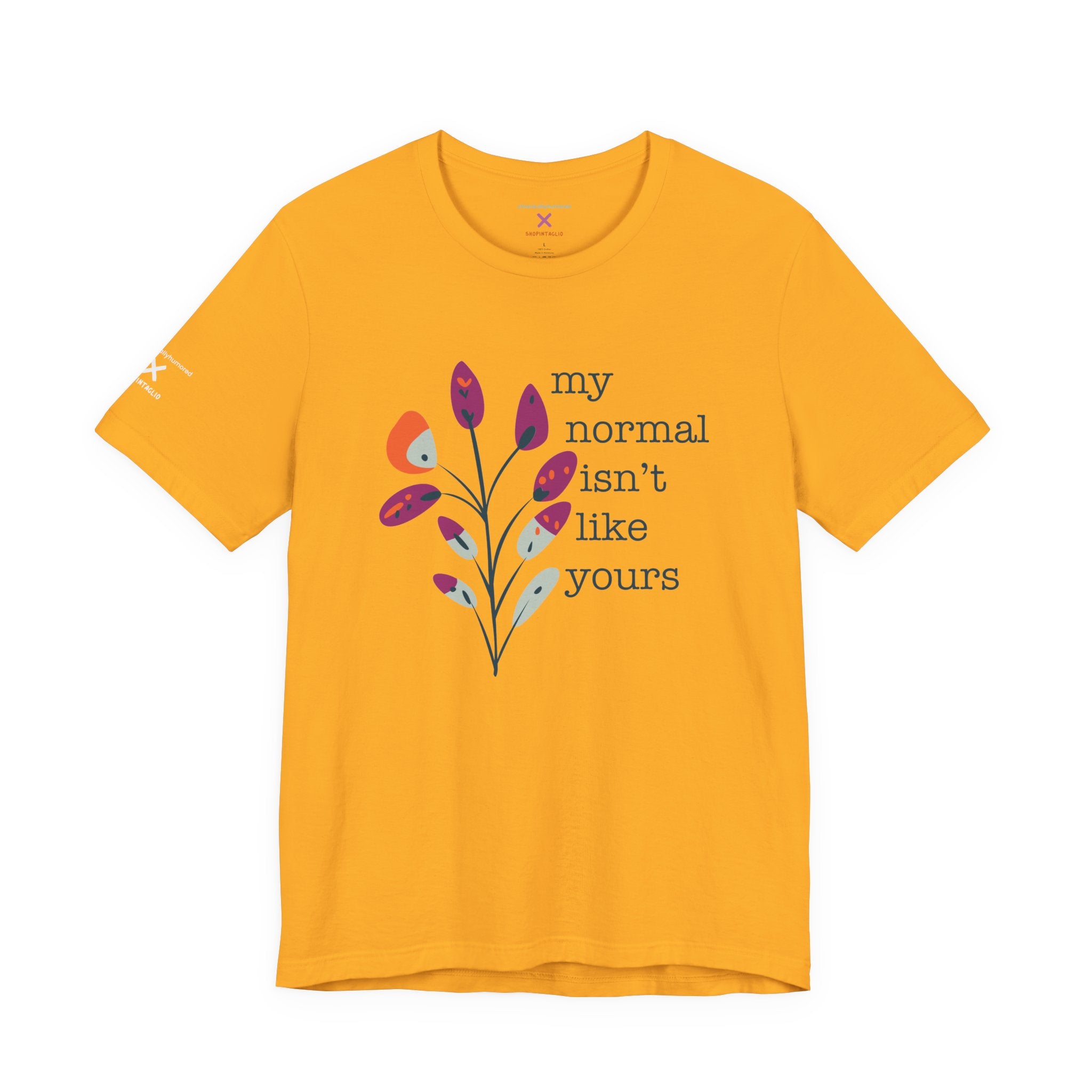 My Normal Isn’t Like Yours Tee – Chronically Humored x Shop Intaglio | Disability & Chronic Illness Awareness Shirt (Bella Canvas 3001, XS–4X in Select Colors)