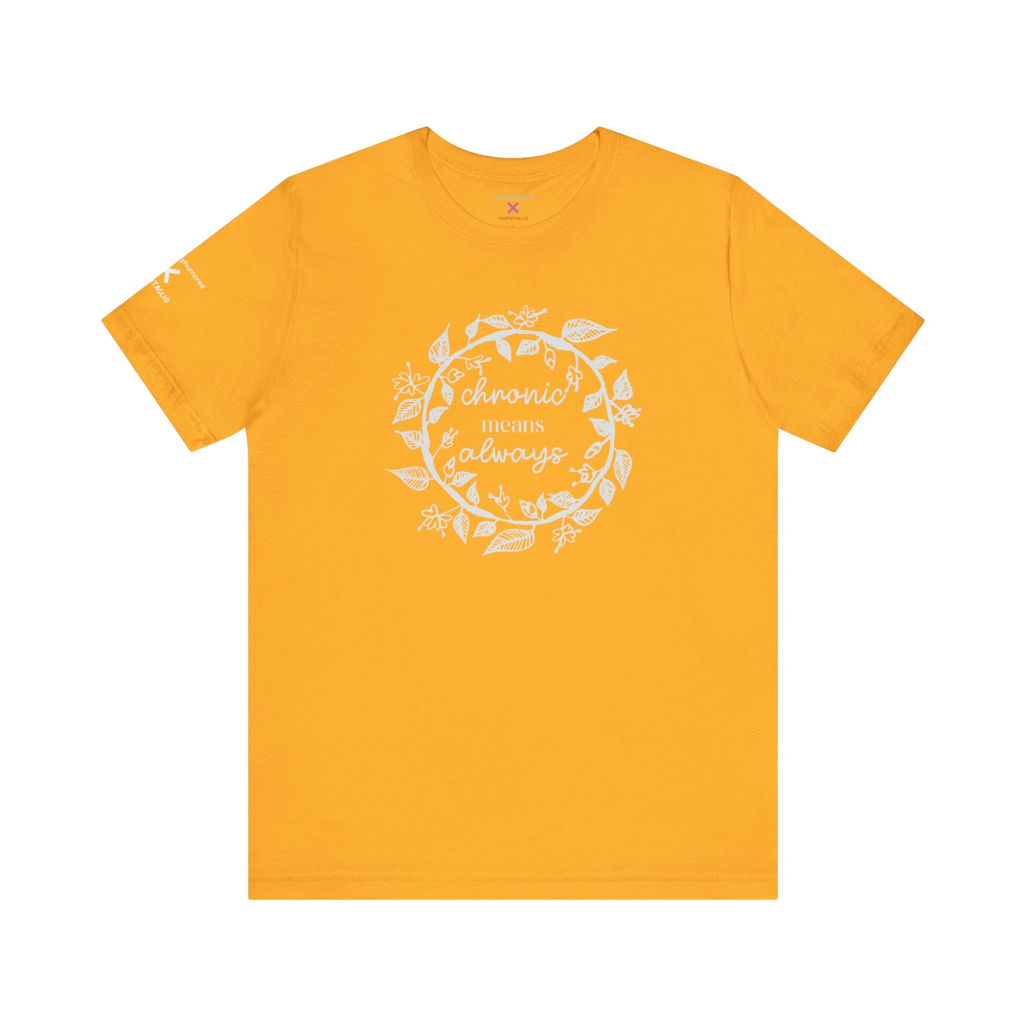 Chronic Means Always Tee – Chronically Humored x Shop Intaglio | Disability & Chronic Illness Awareness Shirt (Bella Canvas 3001)