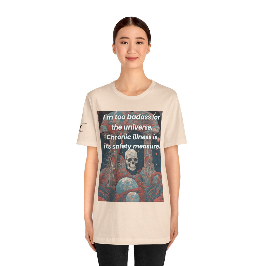 Too Badass for the Universe Chronic Illness Tee – Empowerment Graphic T-Shirt | XS–4X in Select Colors