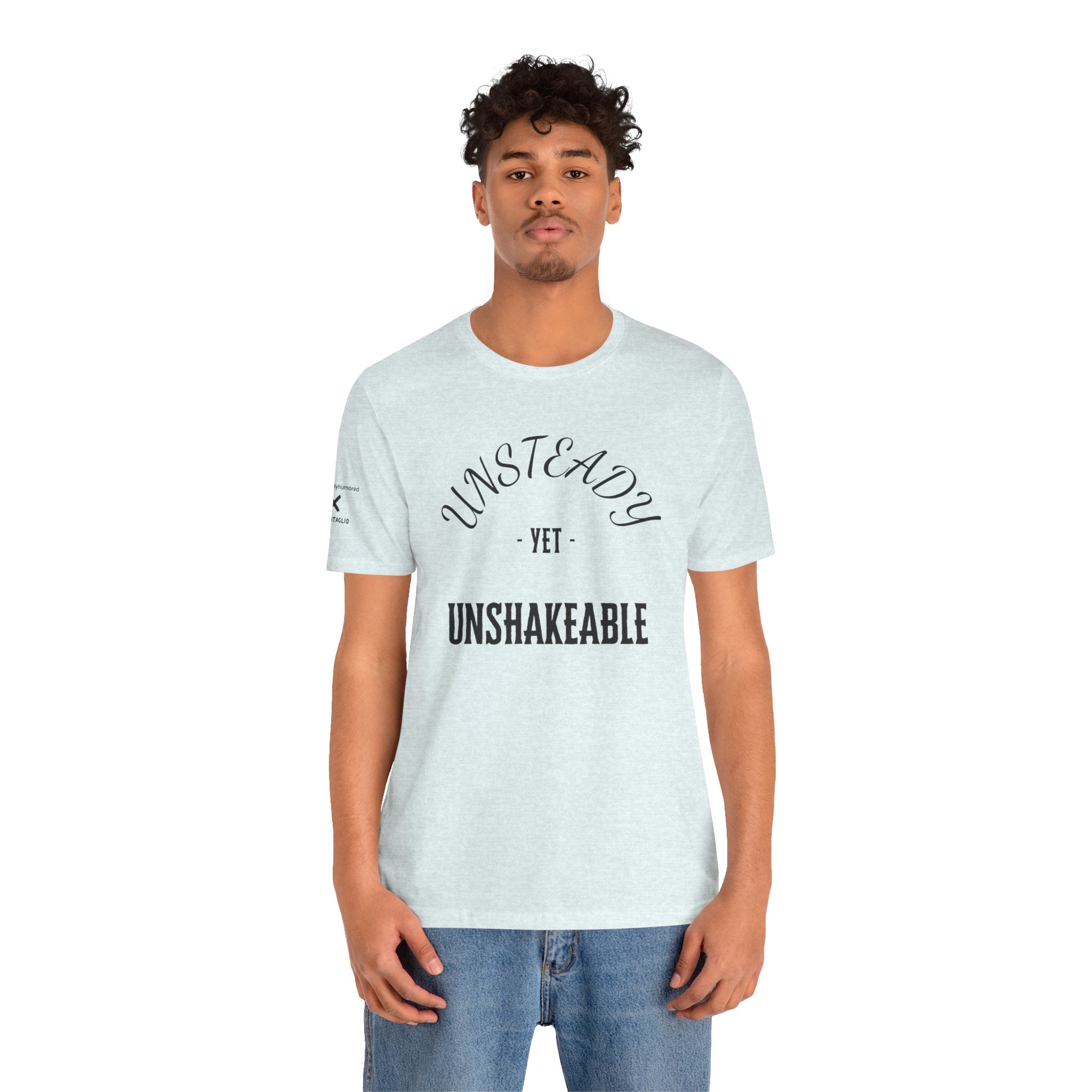 Unsteady Yet Unshakeable Tee – Motivational Chronic Illness Empowerment Shirt | XS–4X in Select Colors