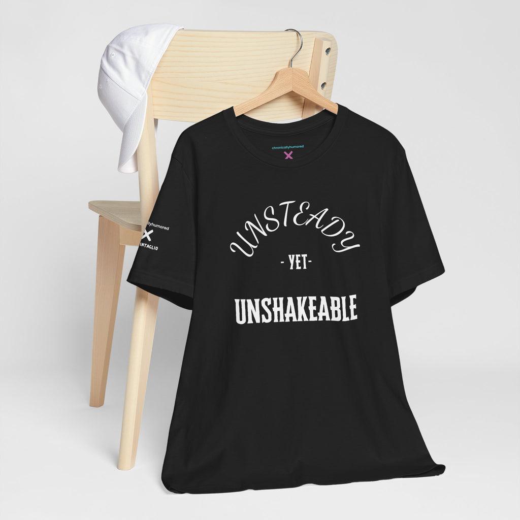 Unsteady Yet Unshakeable Tee – Motivational Chronic Illness Empowerment Shirt | XS–4X in Select Colors