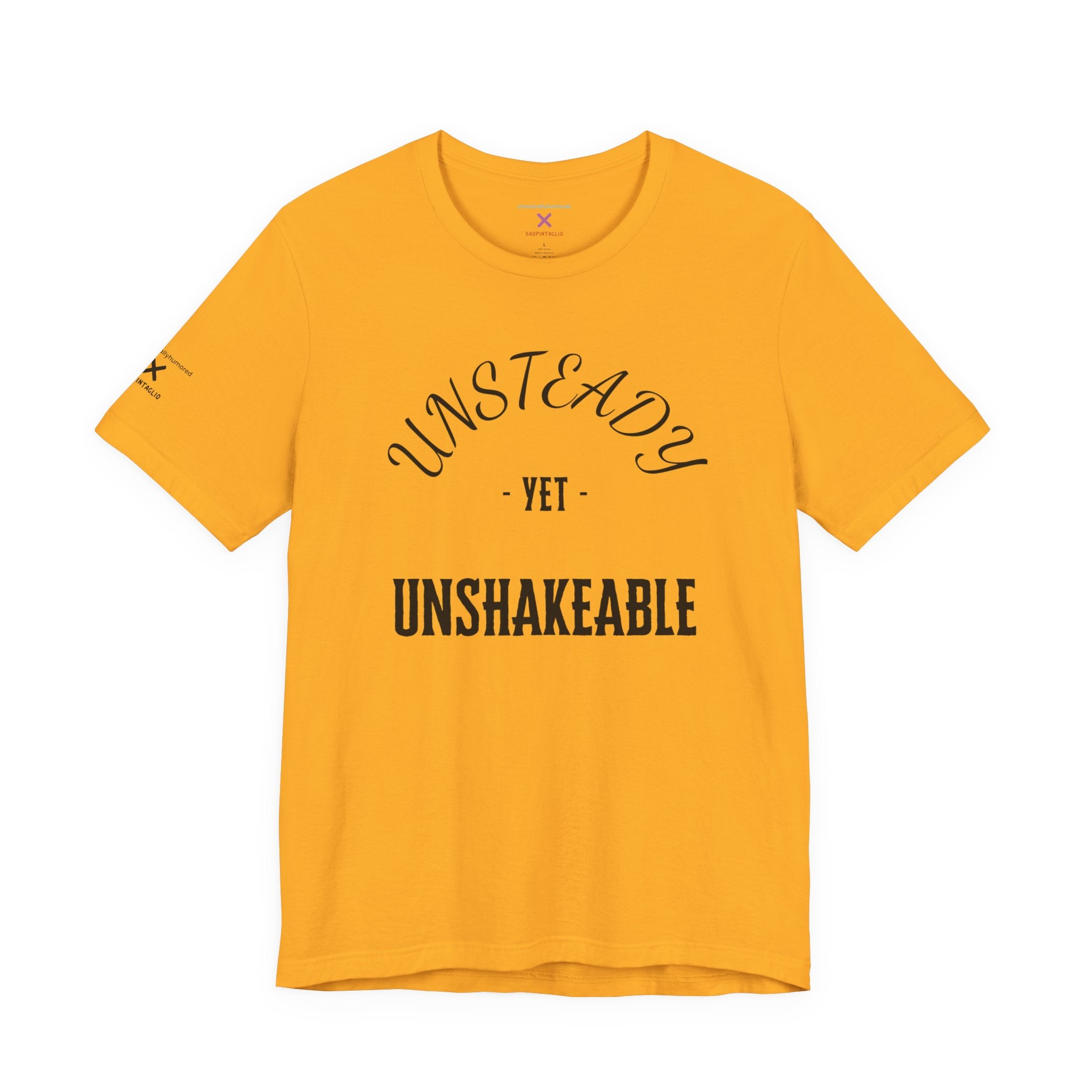 Unsteady Yet Unshakeable Tee – Motivational Chronic Illness Empowerment Shirt | XS–4X in Select Colors