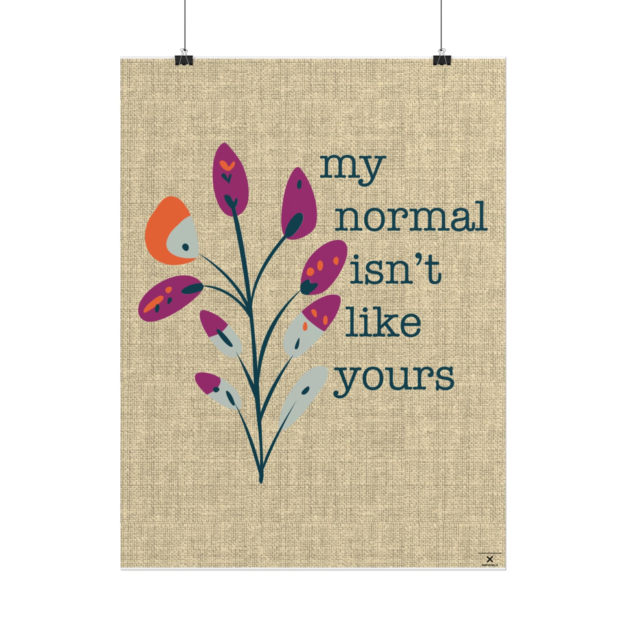 My Normal Isn’t Like Yours Poster – 18x24 Matte Giclée Print, Neurodivergent & Chronic Illness Affirmation Wall Art, Disability Inclusion Decor, Chronically Humored x Shop Intaglio