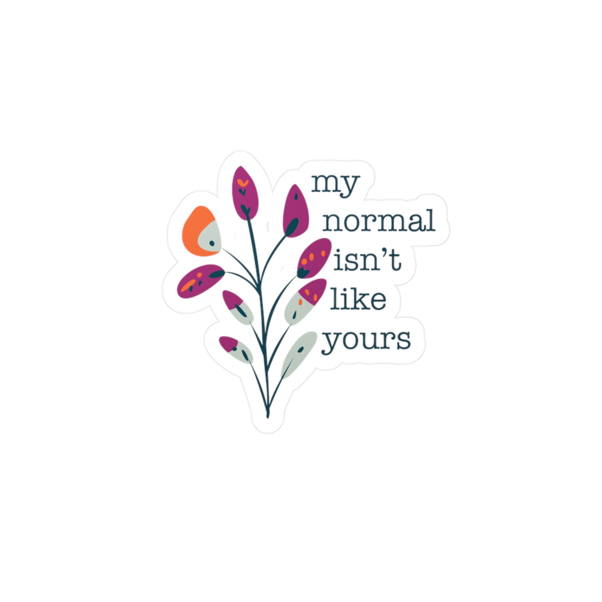 My Normal Isn’t Like Yours Sticker – Chronically Humored x Shop Intaglio, Auntie Spoonie Neurodivergent Affirmation, Chronic Illness & Disability Decal