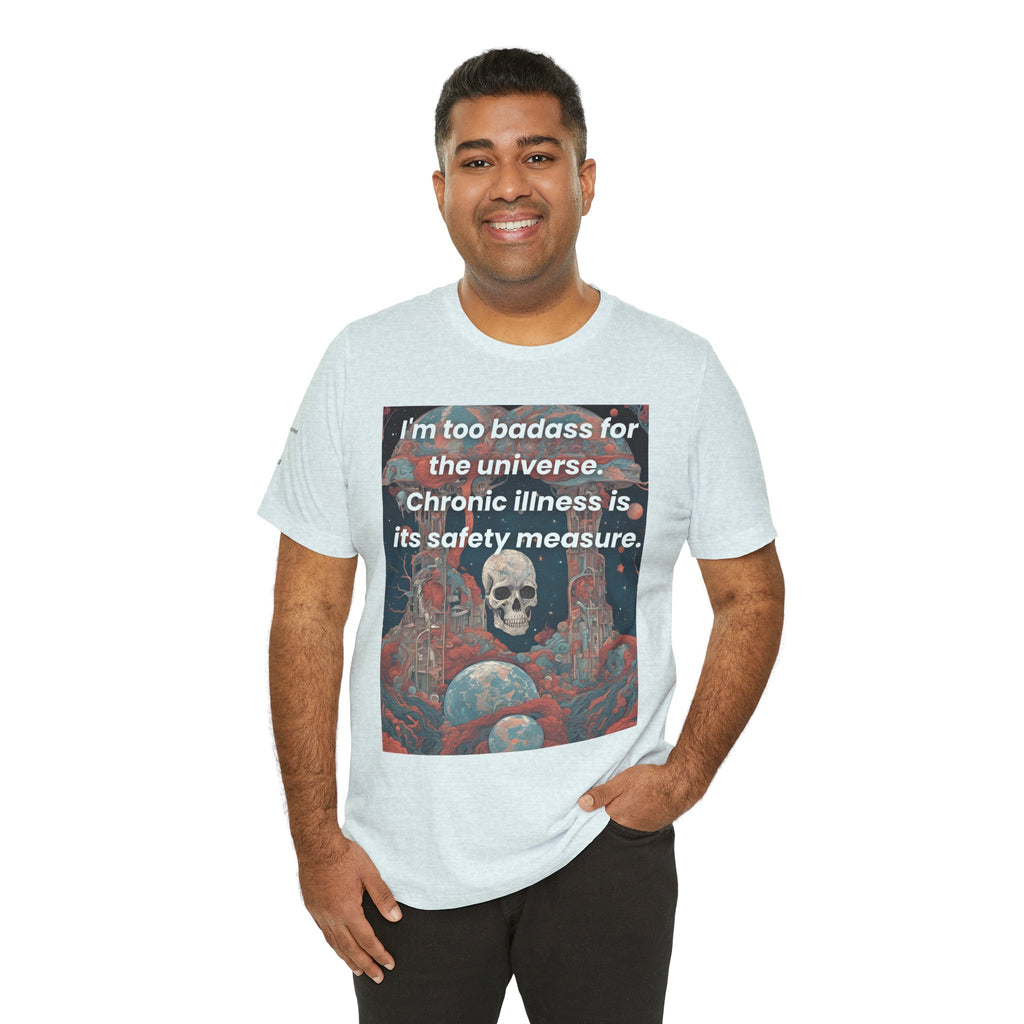 Too Badass for the Universe Chronic Illness Tee – Empowerment Graphic T-Shirt | XS–4X in Select Colors