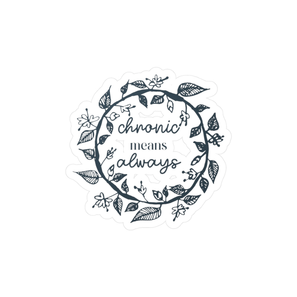 Chronic Means Always Sticker – Chronically Humored x Shop Intaglio, Auntie Spoonie Awareness Decal, Spoonie Support & Invisible Illness