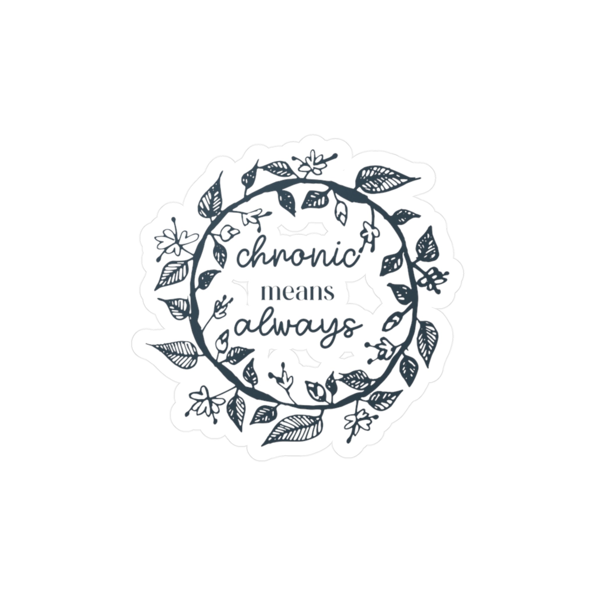 Chronic Means Always Sticker – Chronically Humored x Shop Intaglio, Auntie Spoonie Awareness Decal, Spoonie Support & Invisible Illness