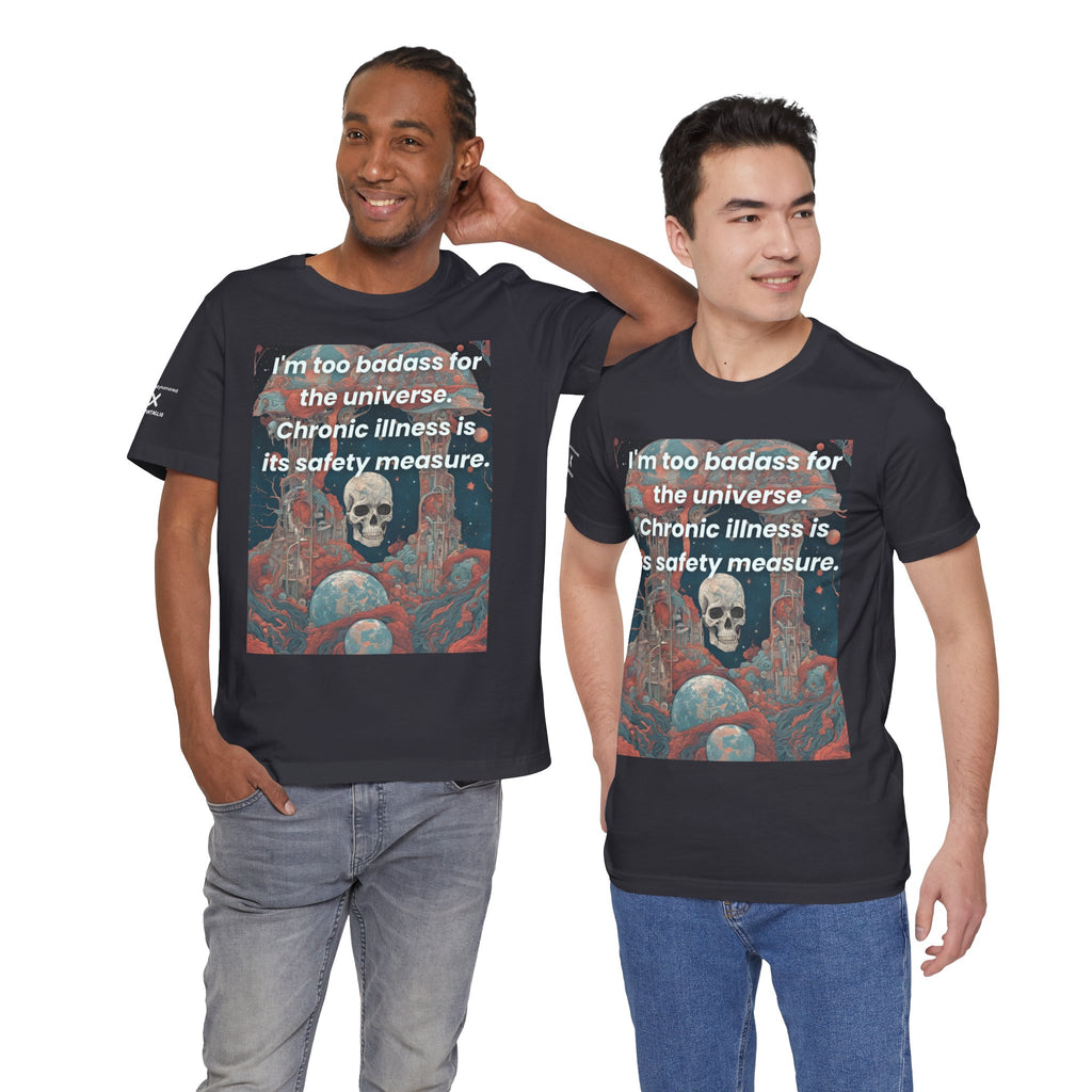 Too Badass for the Universe Chronic Illness Tee – Empowerment Graphic T-Shirt | XS–4X in Select Colors