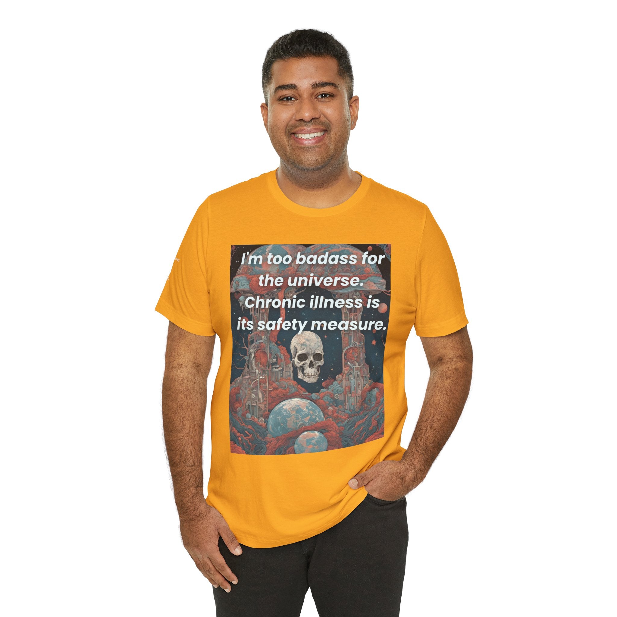 Too Badass for the Universe Chronic Illness Tee – Empowerment Graphic T-Shirt | XS–4X in Select Colors