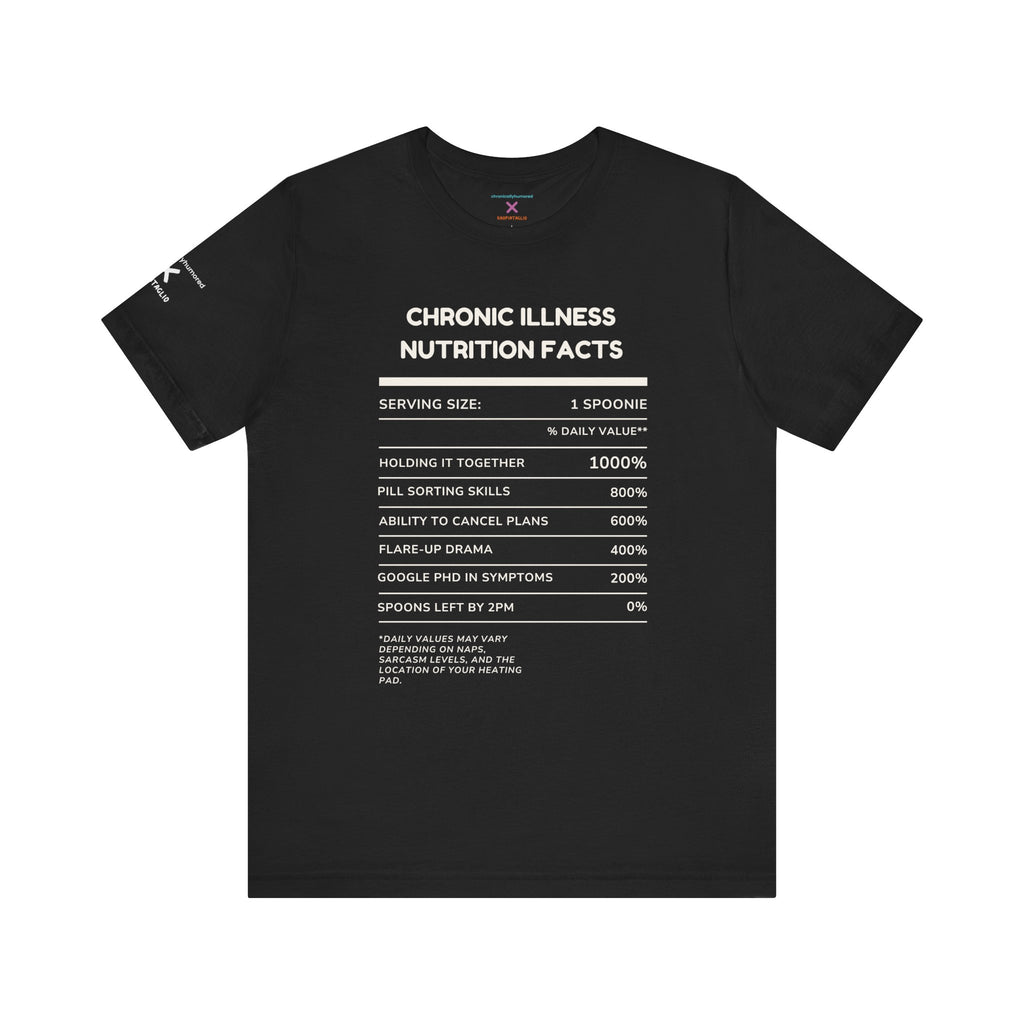 Chronic Illness Nutrition Facts Tee – Spoonie Humor Graphic Shirt | XS–4X in Select Colors