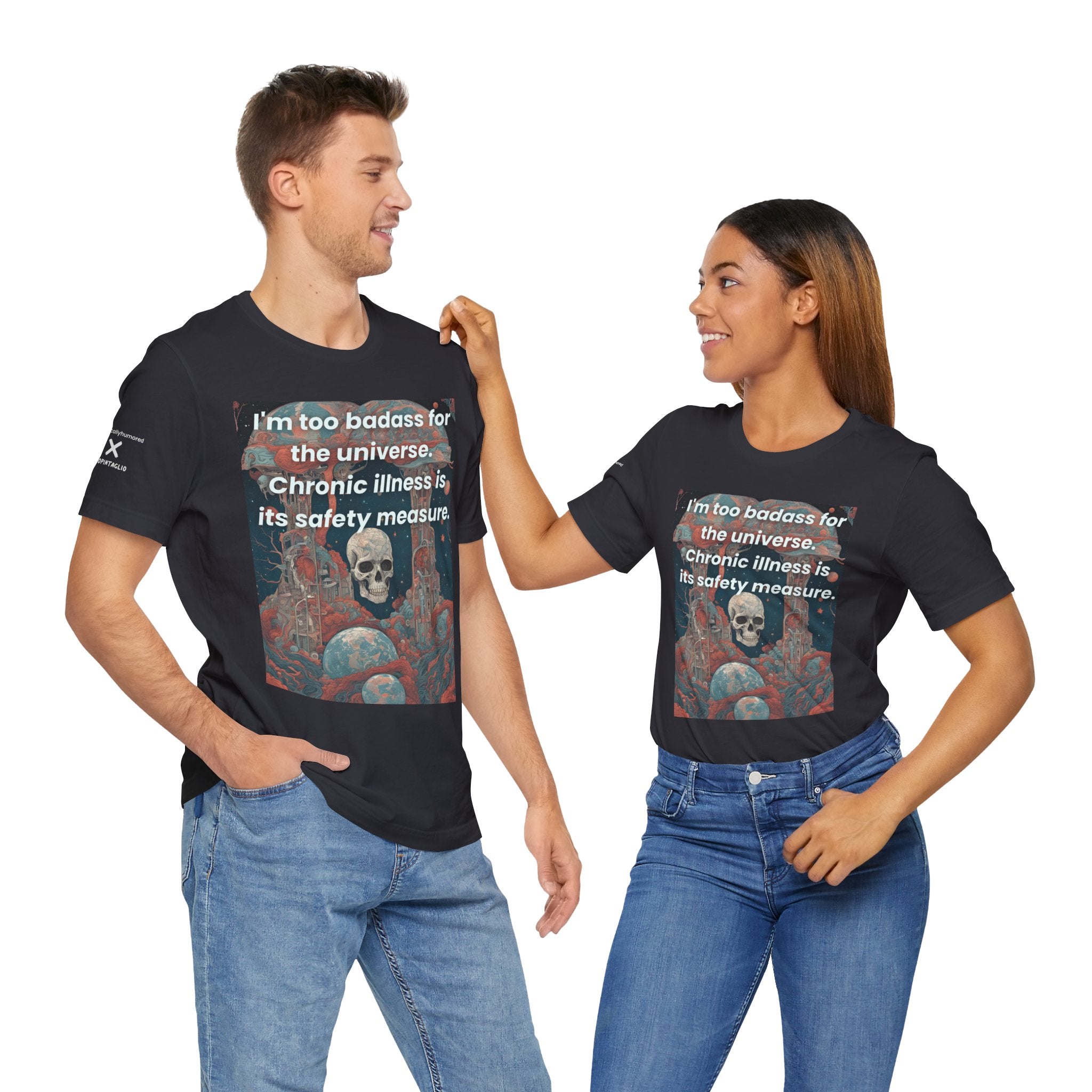 Too Badass for the Universe Chronic Illness Tee – Empowerment Graphic T-Shirt | XS–4X in Select Colors