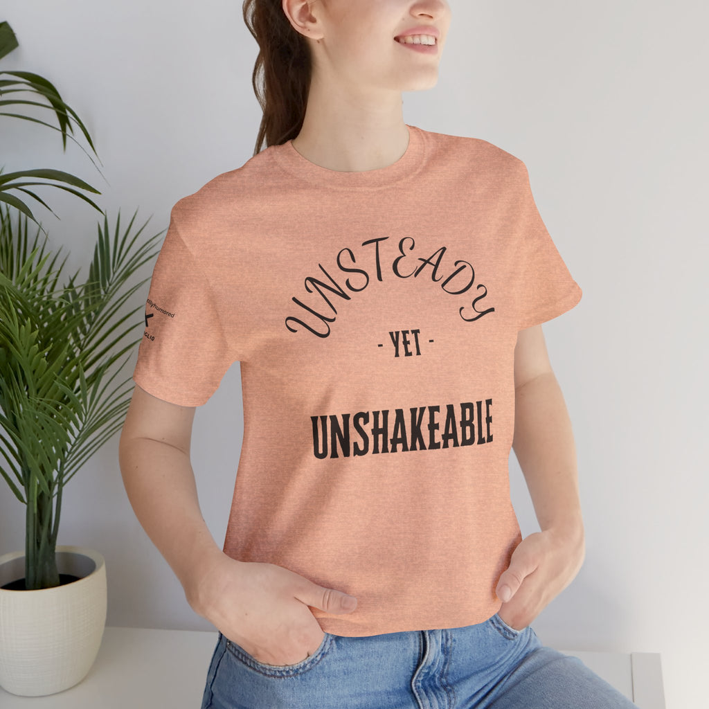 Unsteady Yet Unshakeable Tee – Motivational Chronic Illness Empowerment Shirt | XS–4X in Select Colors