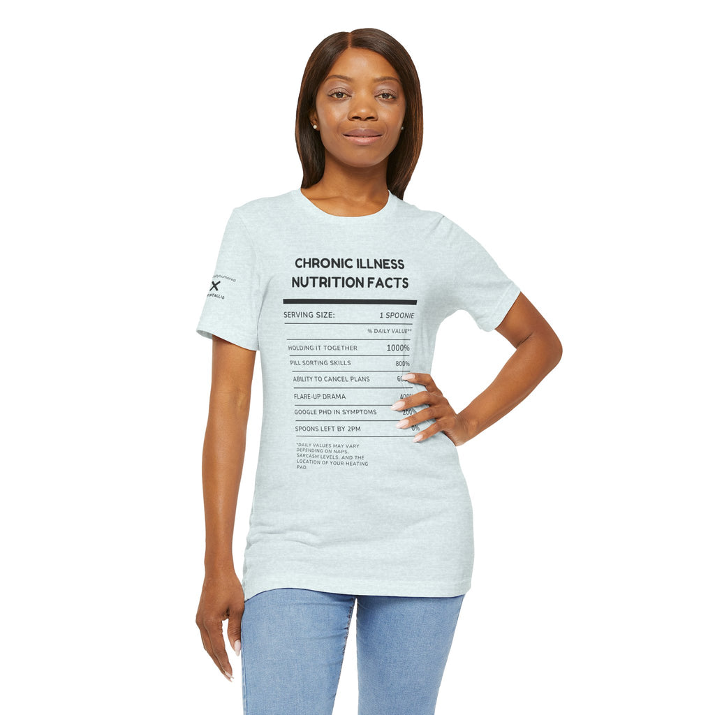 Chronic Illness Nutrition Facts Tee – Spoonie Humor Graphic Shirt | XS–4X in Select Colors