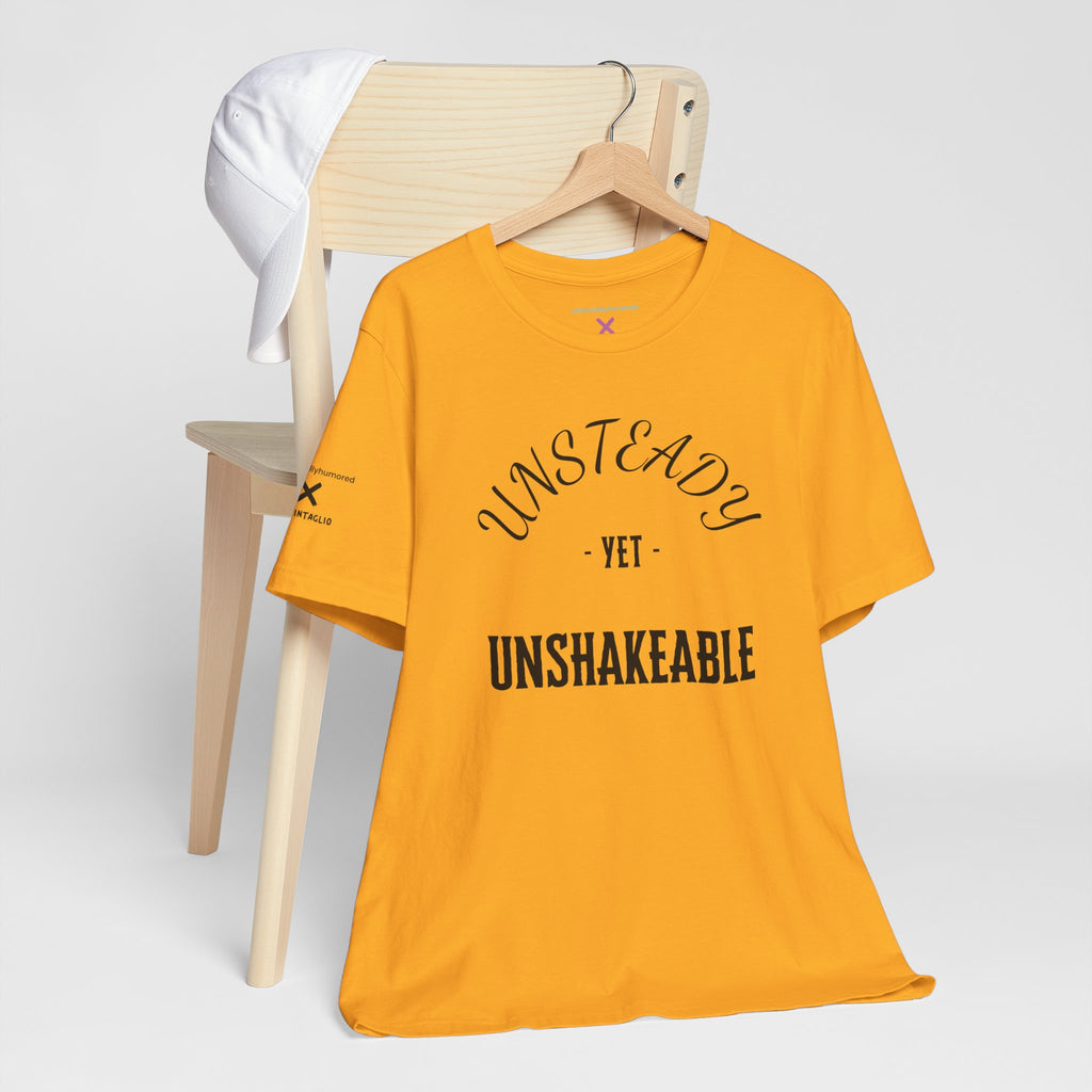 Unsteady Yet Unshakeable Tee – Motivational Chronic Illness Empowerment Shirt | XS–4X in Select Colors