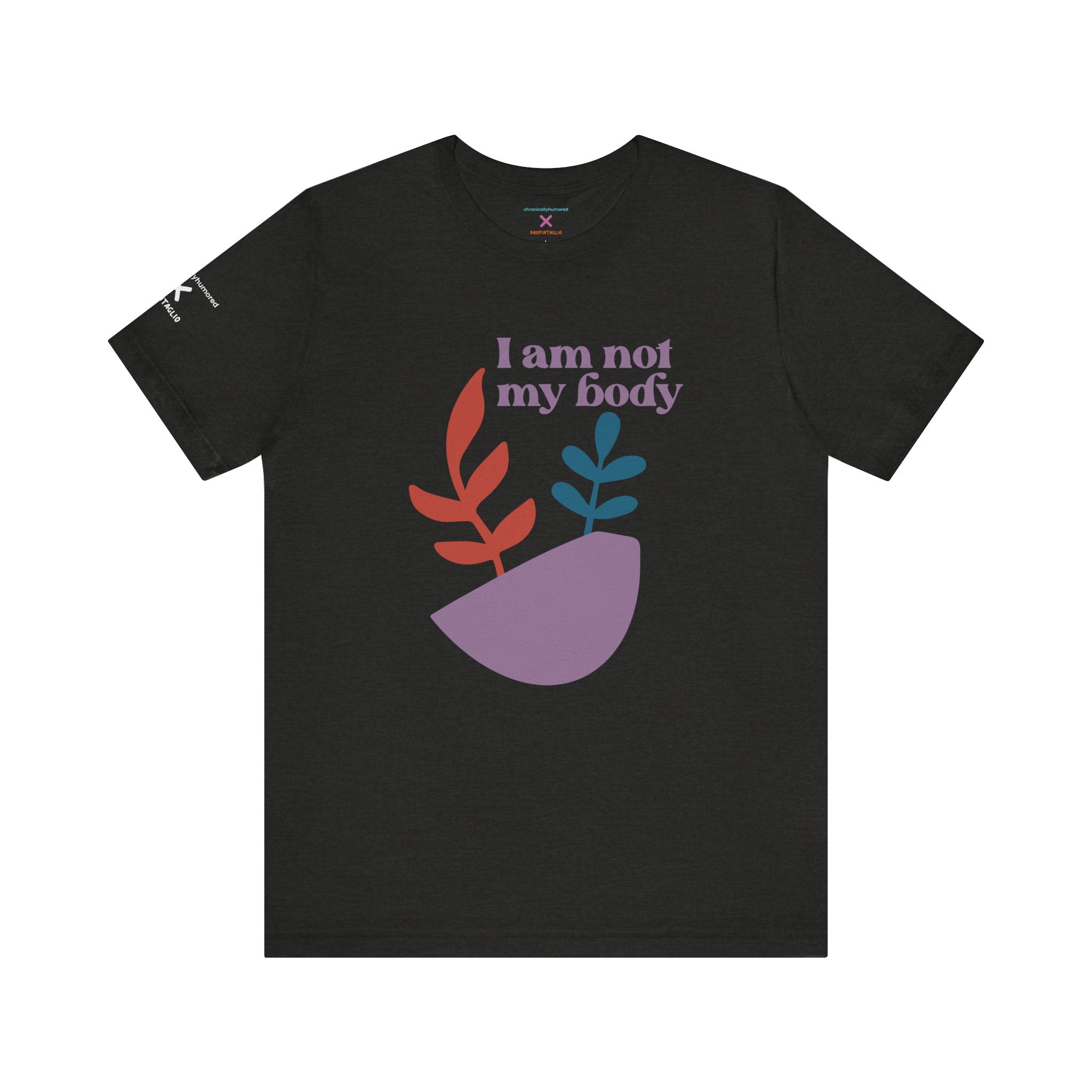 I Am Not My Body Tee – Chronically Humored x Shop Intaglio | Disability & Chronic Illness Identity Shirt (Bella Canvas 3001, XS–4X in Select Colors)