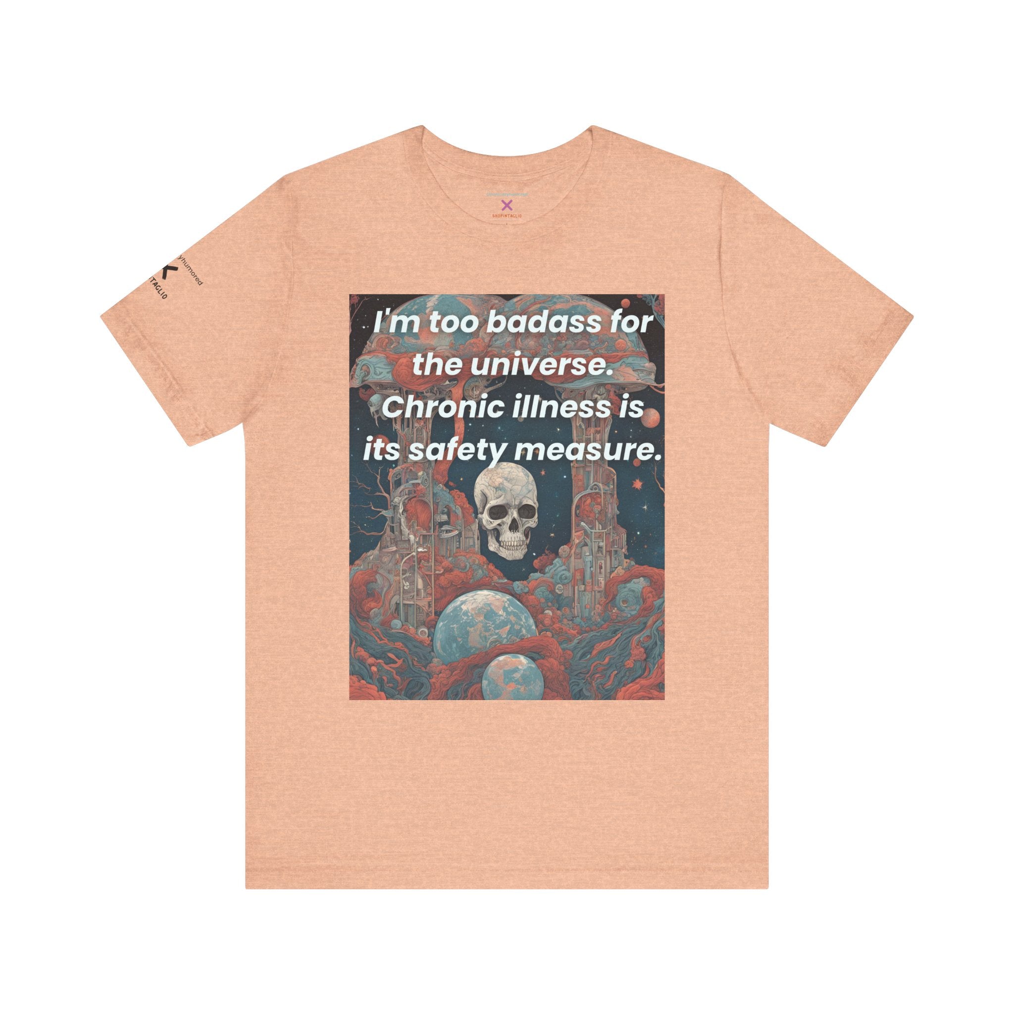 Too Badass for the Universe Chronic Illness Tee – Empowerment Graphic T-Shirt | XS–4X in Select Colors