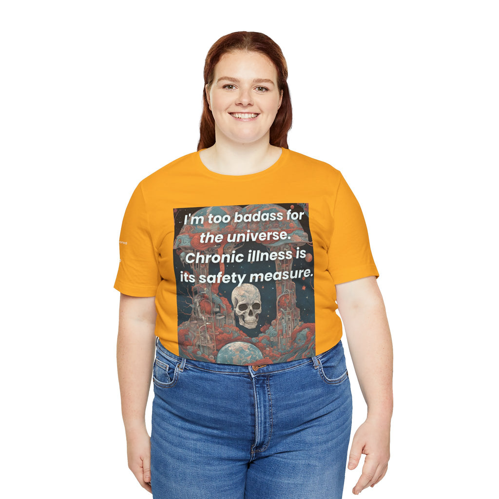 Too Badass for the Universe Chronic Illness Tee – Empowerment Graphic T-Shirt | XS–4X in Select Colors