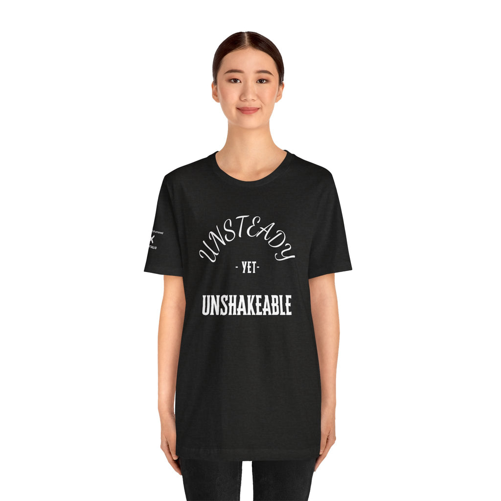 Unsteady Yet Unshakeable Tee – Motivational Chronic Illness Empowerment Shirt | XS–4X in Select Colors