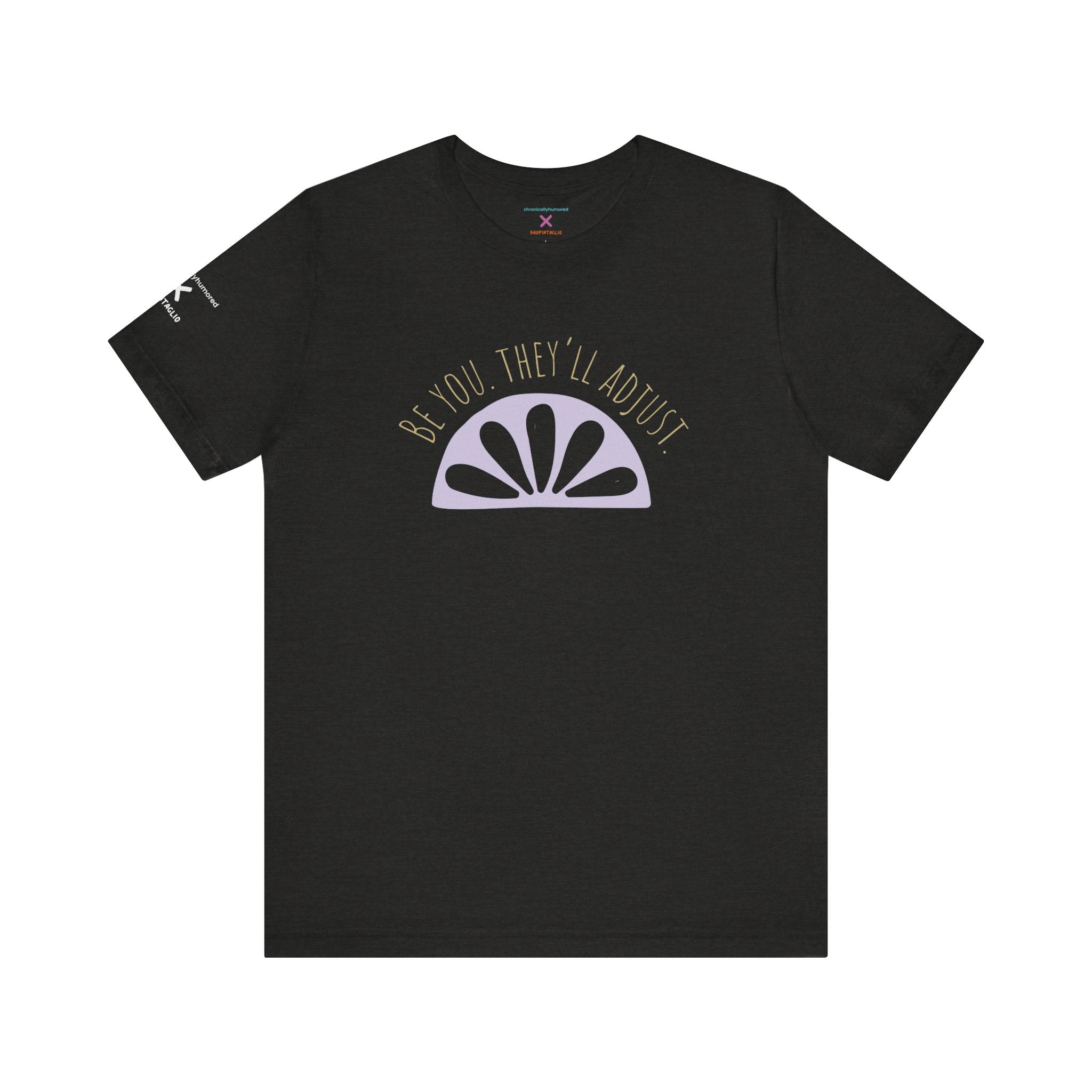 Be You They’ll Adjust Graphic Tee | Inclusive Unisex Affirmation Shirt XS–4X | Chronically Humored x Shop Intaglio