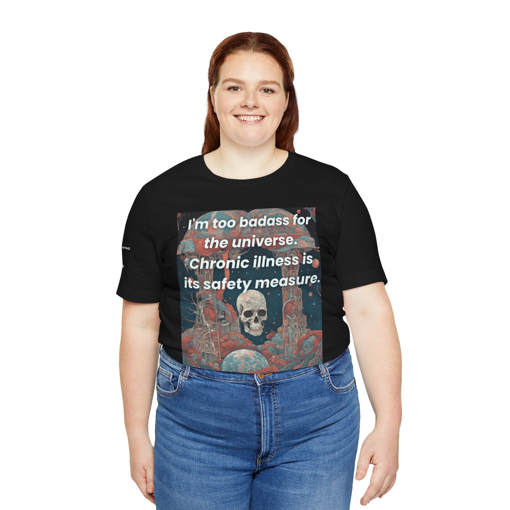 Too Badass for the Universe Chronic Illness Tee – Empowerment Graphic T-Shirt | XS–4X in Select Colors