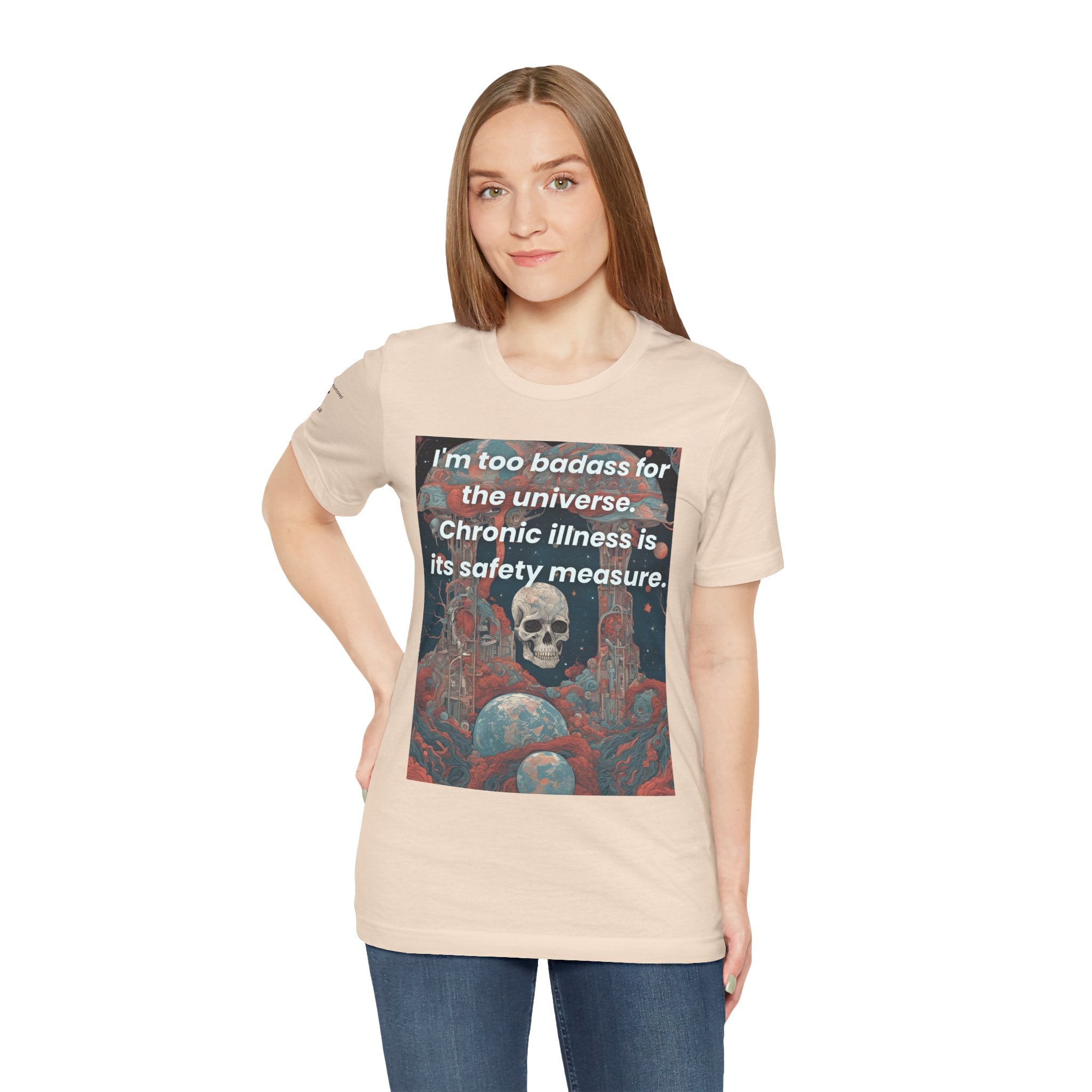 Too Badass for the Universe Chronic Illness Tee – Empowerment Graphic T-Shirt | XS–4X in Select Colors