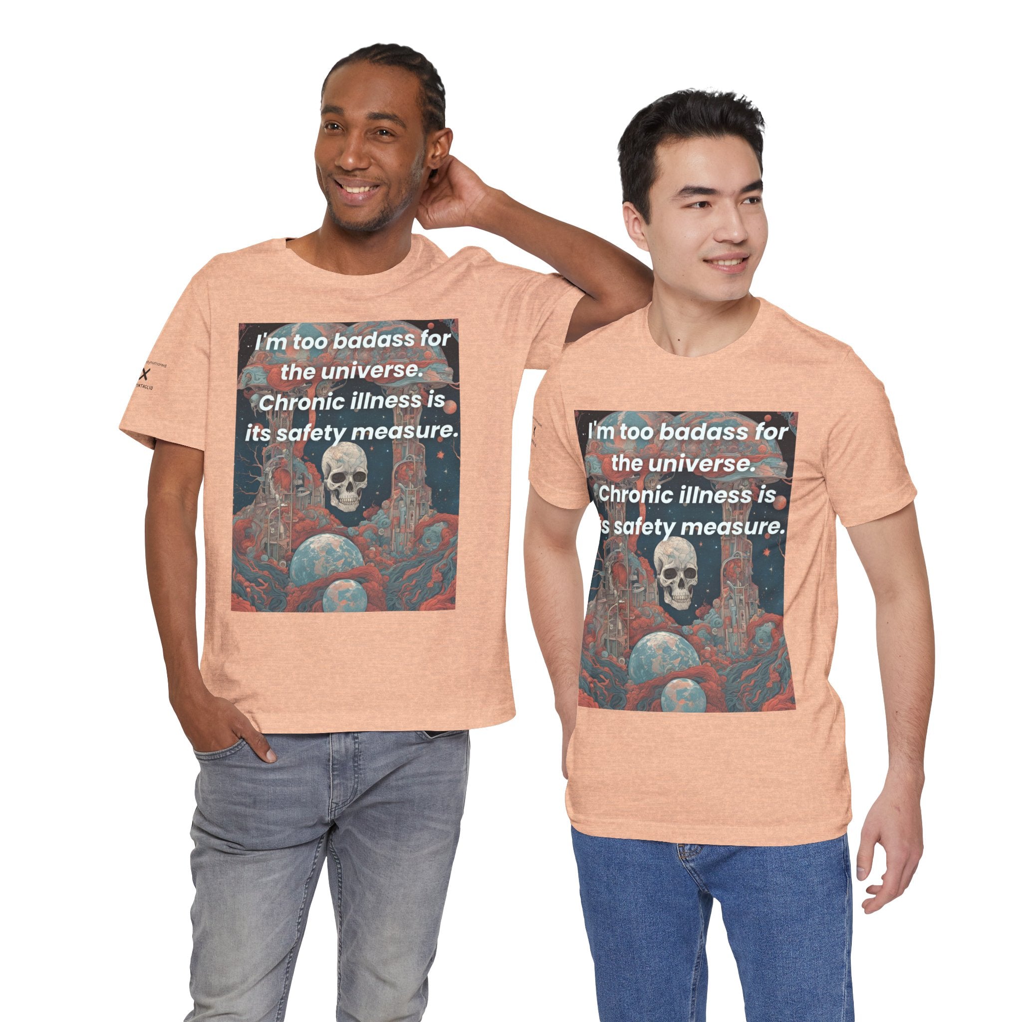 Too Badass for the Universe Chronic Illness Tee – Empowerment Graphic T-Shirt | XS–4X in Select Colors
